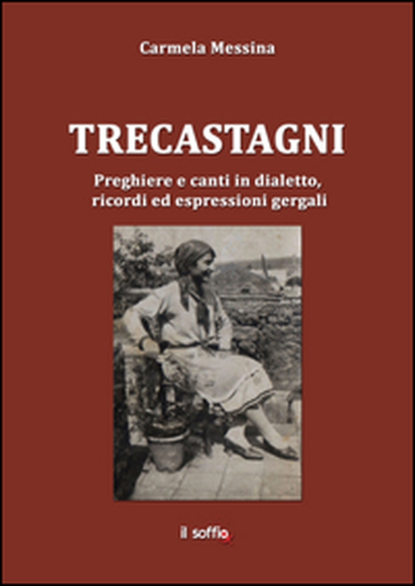 Trecastagni. Preghiere e canti in dialetto, ricordi ed espressioni gergali - Librerie.coop