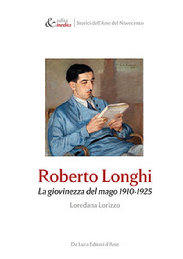 Roberto Longhi. La giovinezza del mago 1910-1925 - Librerie.coop