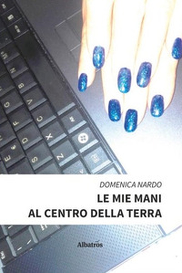 Le mie mani al centro della terra - Librerie.coop Le mie mani al centro della terra - Librerie.coop