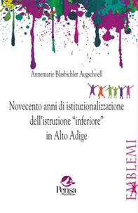 Novecento anni di istituzionalizzazione dell'istruzione «inferiore» in Alto Adige - Librerie.coop