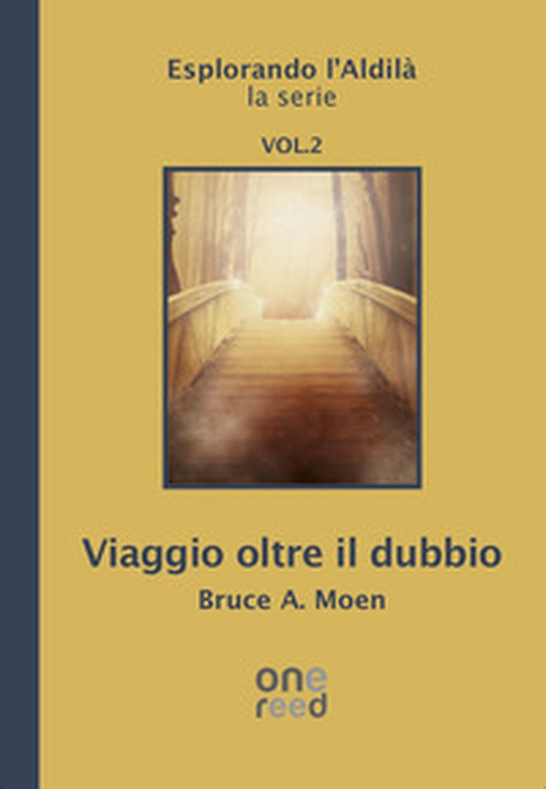 Viaggio oltre il dubbio. Esplorando l'Aldilà - Vol. 2 - Librerie.coop Viaggio oltre il dubbio. Esplorando l'Aldilà - Vol. 2 - Librerie.coop