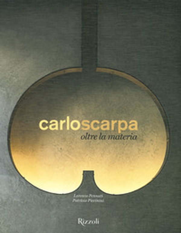 Carlo Scarpa. Oltre la materia - Librerie.coop Carlo Scarpa. Oltre la materia - Librerie.coop
