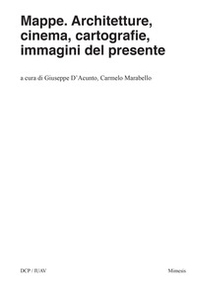 Mappe. Architetture, cinema, cartografie, immagini del presente - Librerie.coop