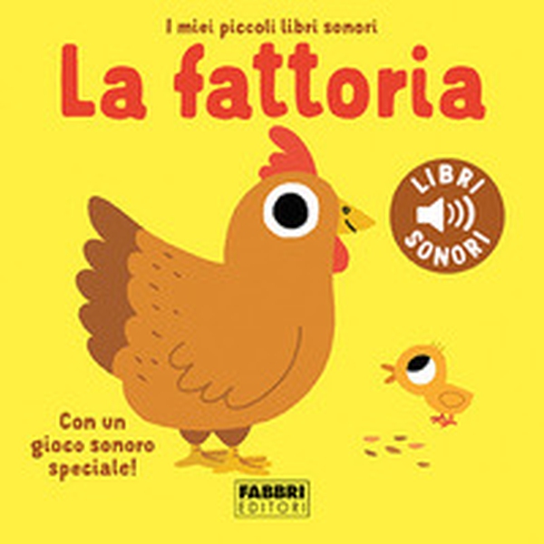 La fattoria. I miei piccoli libri sonori - Librerie.coop La fattoria. I miei piccoli libri sonori - Librerie.coop