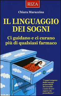Il linguaggio dei sogni. Ci guidano e ci curano più di qualsiasi farmaco - Librerie.coop