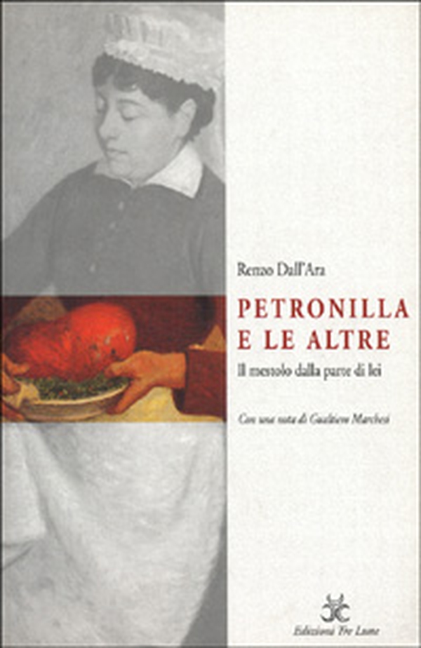 Petronilla e le altre. Il mestolo dalla parte di lei - Librerie.coop Petronilla e le altre. Il mestolo dalla parte di lei - Librerie.coop