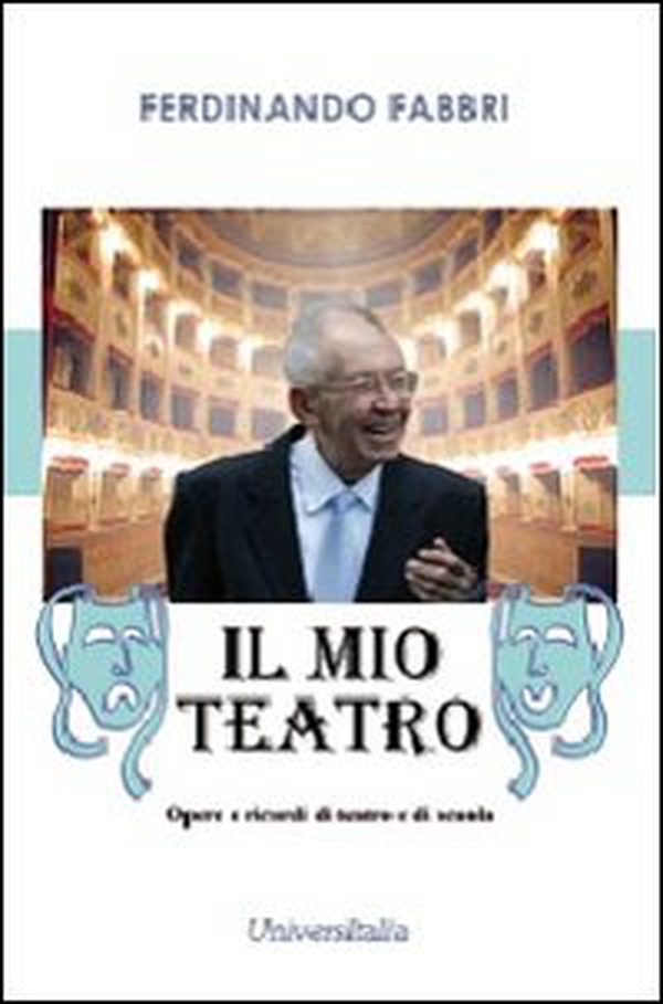 Il mio teatro. Opere e ricordi di teatro e di scuola - Librerie.coop Il mio teatro. Opere e ricordi di teatro e di scuola - Librerie.coop