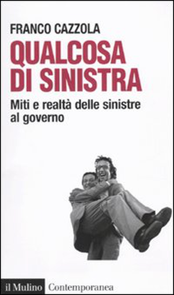 Qualcosa di sinistra. Miti e realtà delle sinistre al governo - Librerie.coop Qualcosa di sinistra. Miti e realtà delle sinistre al governo - Librerie.coop