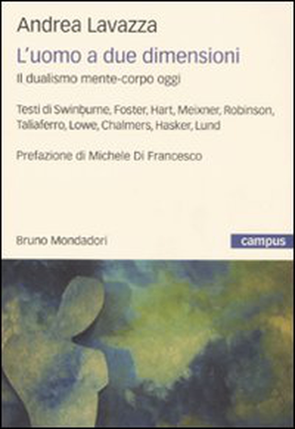 L'uomo a due dimensioni. Il dualismo mente-corpo oggi - Librerie.coop L'uomo a due dimensioni. Il dualismo mente-corpo oggi - Librerie.coop
