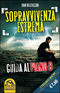 Sopravvivenza estrema. Guida al piano B - Librerie.coop