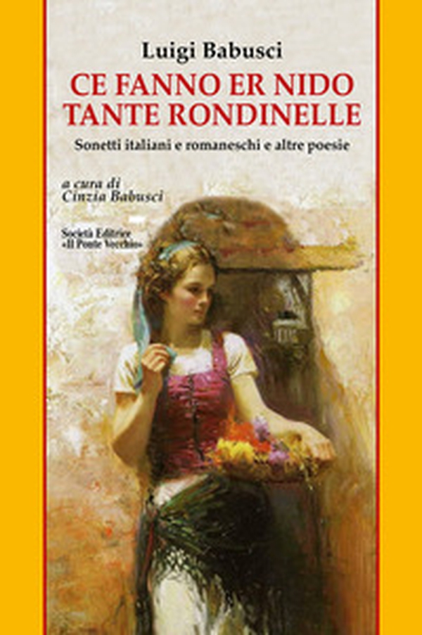 Ce fanno er nido tante rondinelle. Sonetti italiani e romaneschi e altre poesie - Librerie.coop Ce fanno er nido tante rondinelle. Sonetti italiani e romaneschi e altre poesie - Librerie.coop