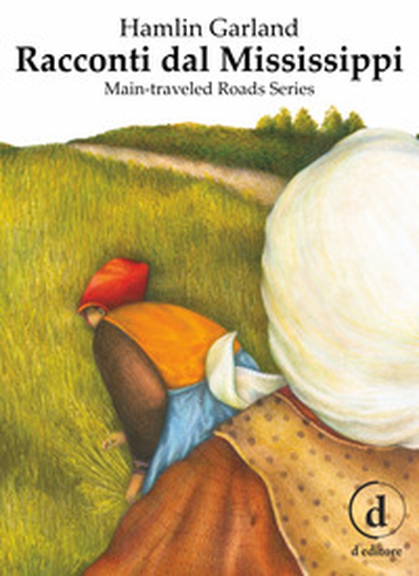 Racconti dal Mississippi. Main-traveled road series - Librerie.coop Racconti dal Mississippi. Main-traveled road series - Librerie.coop