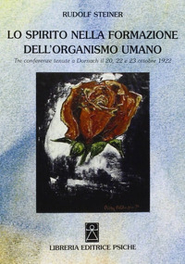 Lo spirito nella formazione dell'organismo umano. Tre conferenze (Dornach, 20 e 22-23 ottobre, 1922) - Librerie.coop
