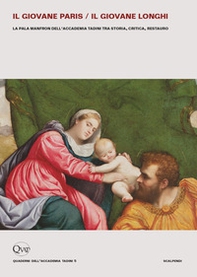 Il giovane Paris/il giovane Longhi. La pala Manfron dell'Accademia Tadini tra storia, critica, restauro - Librerie.coop