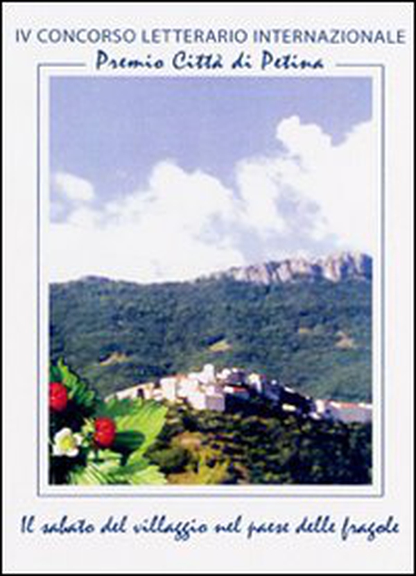 Premio città di Petina. Il sabato del villaggio nel paese delle fragole - Librerie.coop Premio città di Petina. Il sabato del villaggio nel paese delle fragole - Librerie.coop