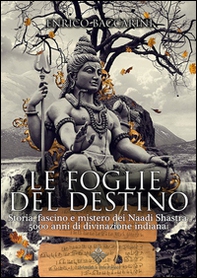 Le foglie del destino. Storia, fascino e mistero dei Naadi Shastra 5000 anni di divinazione indiana - Librerie.coop