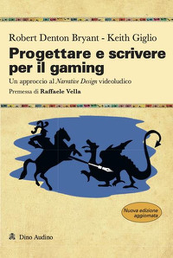 Progettare e scrivere per il gaming. Un approccio al Narrative Design videoludico - Librerie.coop