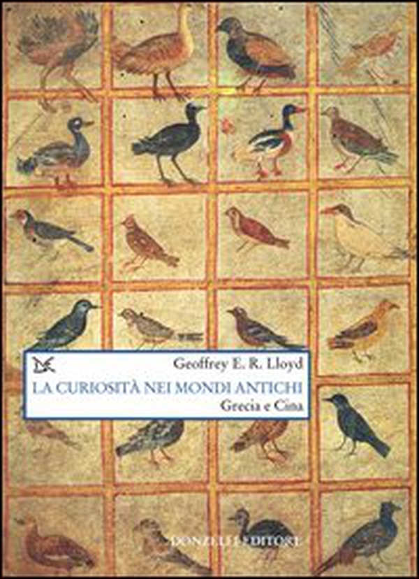 La curiosità nei mondi antichi. Grecia e Cina - Librerie.coop