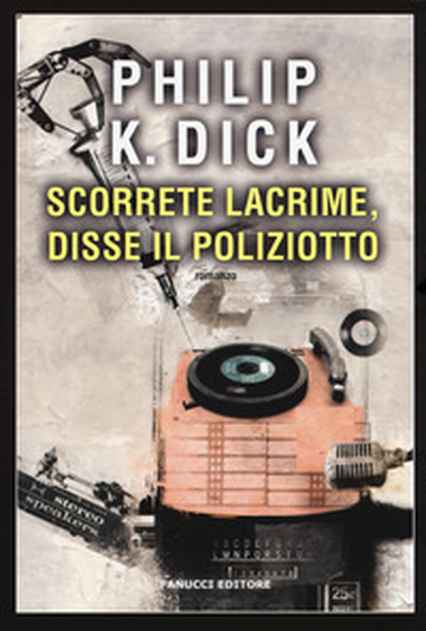 Scorrete lacrime, disse il poliziotto - Librerie.coop Scorrete lacrime, disse il poliziotto - Librerie.coop