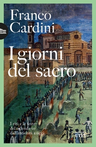 I giorni del sacro. I riti e le feste del calendario dall'antichità a oggi - Librerie.coop I giorni del sacro. I riti e le feste del calendario dall'antichità a oggi - Librerie.coop