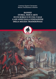 Bannio: storia, fede e arte di un borgo e di una valle a 400 anni dalla fondazione della Milizia Tradizionale - Librerie.coop