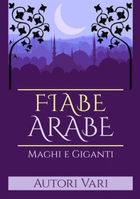 Fiabe arabe. Maghi e giganti - Librerie.coop