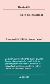 Visioni di contrabbando. Il cinema inarrestabile di Jafar Panahi - Librerie.coop