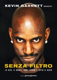 Senza filtro. La vita, il basket, Kobe, LeBron e tutto il resto - Librerie.coop Senza filtro. La vita, il basket, Kobe, LeBron e tutto il resto - Librerie.coop