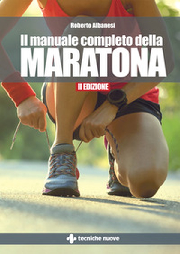 Il manuale completo della maratona - Librerie.coop Il manuale completo della maratona - Librerie.coop