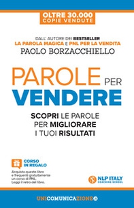 Parole per vendere. Scopri le parole per migliorare i tuoi risultati - Librerie.coop