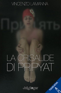 La crisalide di Pripyat - Librerie.coop La crisalide di Pripyat - Librerie.coop