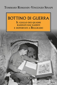 Bottino di guerra. Il giallo dei quadri razziati dai nazisti e deportati a Belgrado - Librerie.coop Bottino di guerra. Il giallo dei quadri razziati dai nazisti e deportati a Belgrado - Librerie.coop