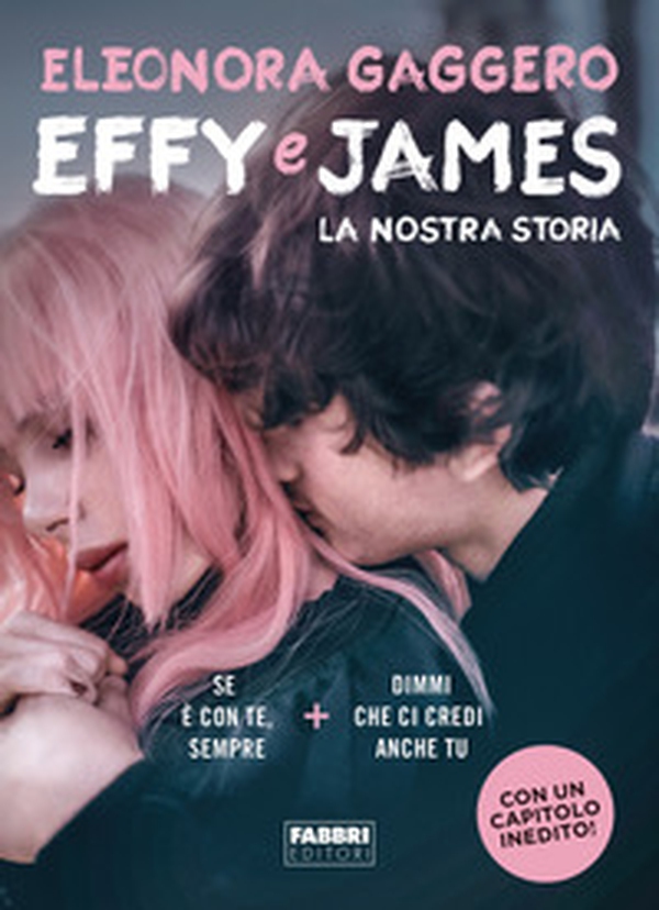 Effy e James. La nostra storia: Se è con te, sempre-Dimmi che ci credi anche tu - Librerie.coop Effy e James. La nostra storia: Se è con te, sempre-Dimmi che ci credi anche tu - Librerie.coop