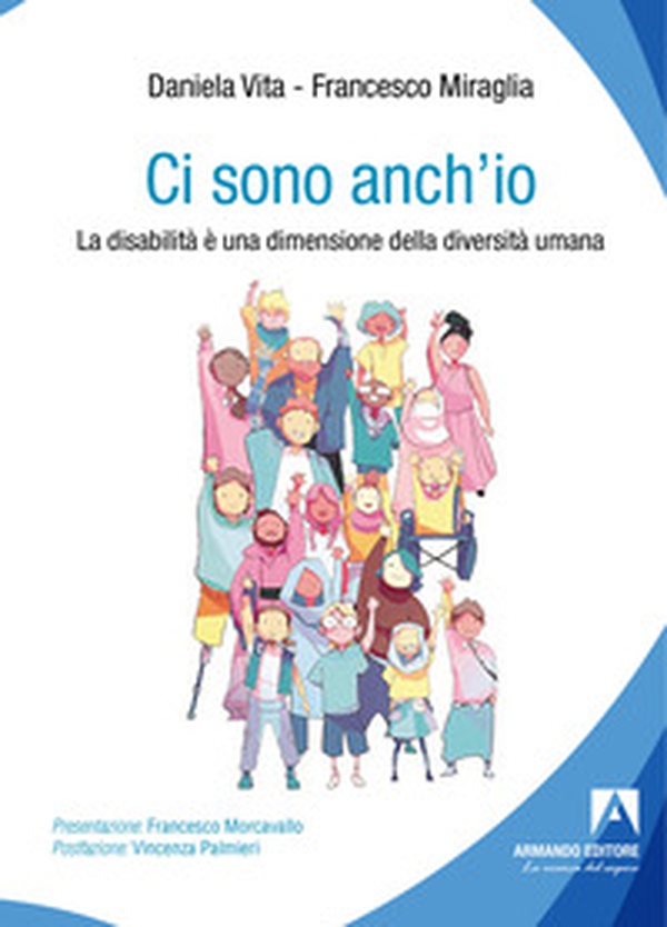 Ci sono anch'io. La disabilità è una dimensione della diversità umana - Librerie.coop Ci sono anch'io. La disabilità è una dimensione della diversità umana - Librerie.coop
