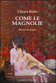 Come le magnolie. Storie di donne - Librerie.coop