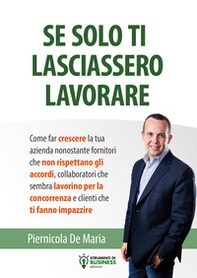 Se solo ti lasciassero lavorare - Librerie.coop Se solo ti lasciassero lavorare - Librerie.coop