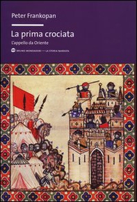 La prima crociata. L'appello da Oriente - Librerie.coop