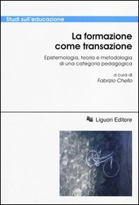 La formazione come transazione. Epistemologia, teoria e metodologia di una categoria pedagogica - Librerie.coop