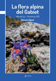 La flora alpina del Gabiet. Valle del Lys-Gressoney (AO) - Librerie.coop