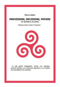 Decisioni, previsioni, potere. Un tentativo di sintesi (bisogna essere capaci di sognare) - Librerie.coop