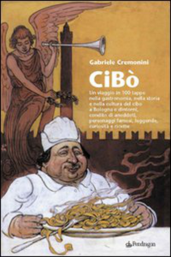 Cibò. Un viaggio in 100 tappe nella gastronomia, nella storia e nella cultura del cibo a Bologna e dintorni, condito di aneddoti, personaggi famosi, leggende... - Librerie.coop Cibò. Un viaggio in 100 tappe nella gastronomia, nella storia e nella cultura del cibo a Bologna e dintorni, condito di aneddoti, personaggi famosi, leggende... - Librerie.coop