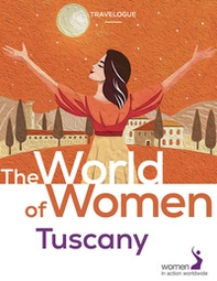 The world of women. Tuscany - Librerie.coop The world of women. Tuscany - Librerie.coop