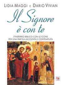 Il Signore è con te. Itinerario biblico con le icone per una parola ascoltata e contemplata - Librerie.coop