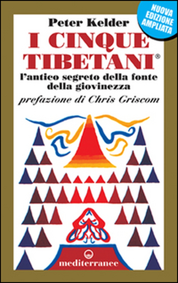 I cinque tibetani. L'antico segreto della fonte della giovinezza - Librerie.coop I cinque tibetani. L'antico segreto della fonte della giovinezza - Librerie.coop