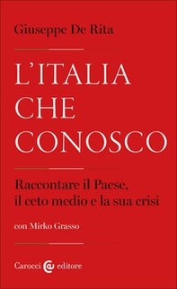 L'Italia che conosco. Raccontare il Paese, il ceto medio e la sua crisi - Librerie.coop