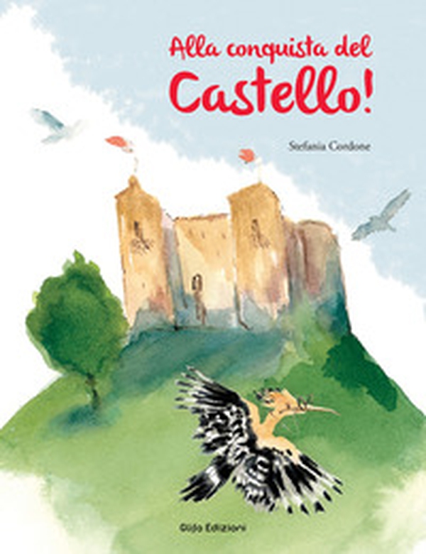 Alla conquista del Castello! - Librerie.coop Alla conquista del Castello! - Librerie.coop