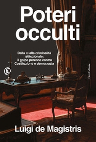 Poteri occulti. Dalla P2 alla criminalità istituzionale: il golpe perenne contro Costituzione e democrazia - Librerie.coop Poteri occulti. Dalla P2 alla criminalità istituzionale: il golpe perenne contro Costituzione e democrazia - Librerie.coop