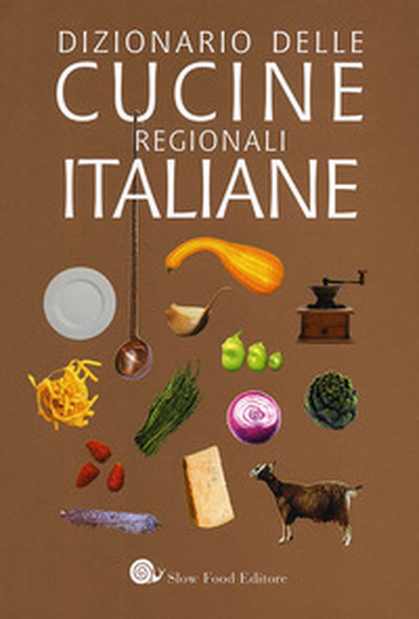 Dizionario delle cucine regionali italiane - Librerie.coop Dizionario delle cucine regionali italiane - Librerie.coop