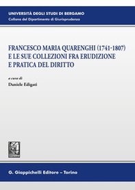 Francesco Maria Quarenghi (1741-1807) e le sue collezioni fra erudizione e pratica del diritto - Librerie.coop Francesco Maria Quarenghi (1741-1807) e le sue collezioni fra erudizione e pratica del diritto - Librerie.coop