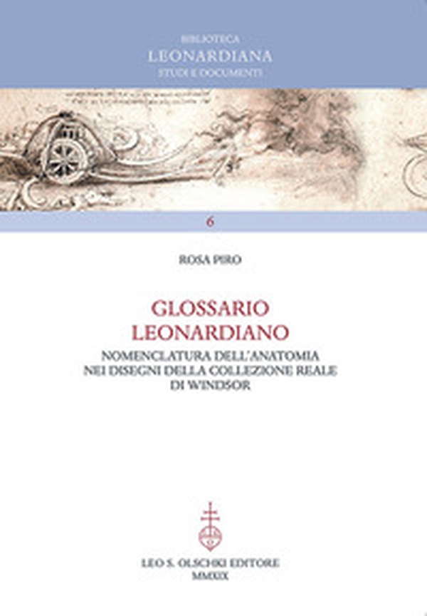 Glossario leonardiano. Nomenclatura dell'anatomia nei disegni della Collezione Reale di Windsor - Librerie.coop Glossario leonardiano. Nomenclatura dell'anatomia nei disegni della Collezione Reale di Windsor - Librerie.coop